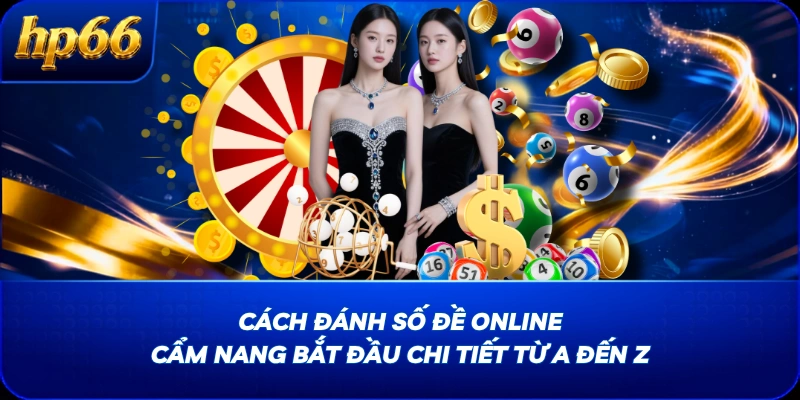 Cách Đánh Số Đề Online: Cẩm Nang Bắt Đầu Chi Tiết Từ A Đến Z