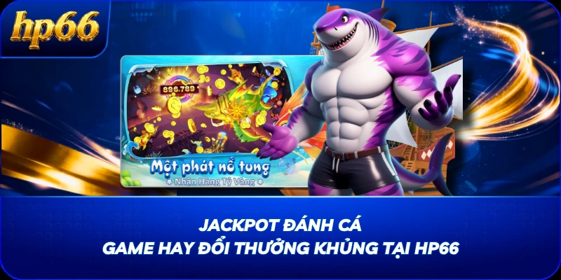 Jackpot Đánh Cá là sản phẩm do JDB phát hành