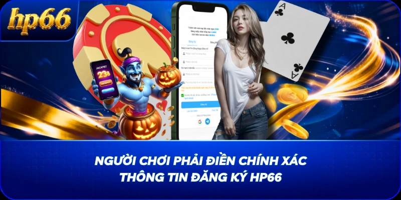Người chơi phải điền chính xác thông tin đăng ký HP66