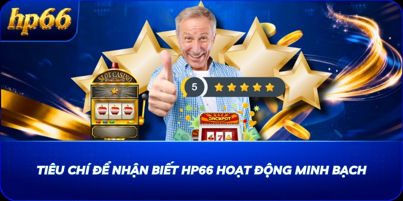 Tiêu chí để nhận biết HP66 hoạt động minh bạch